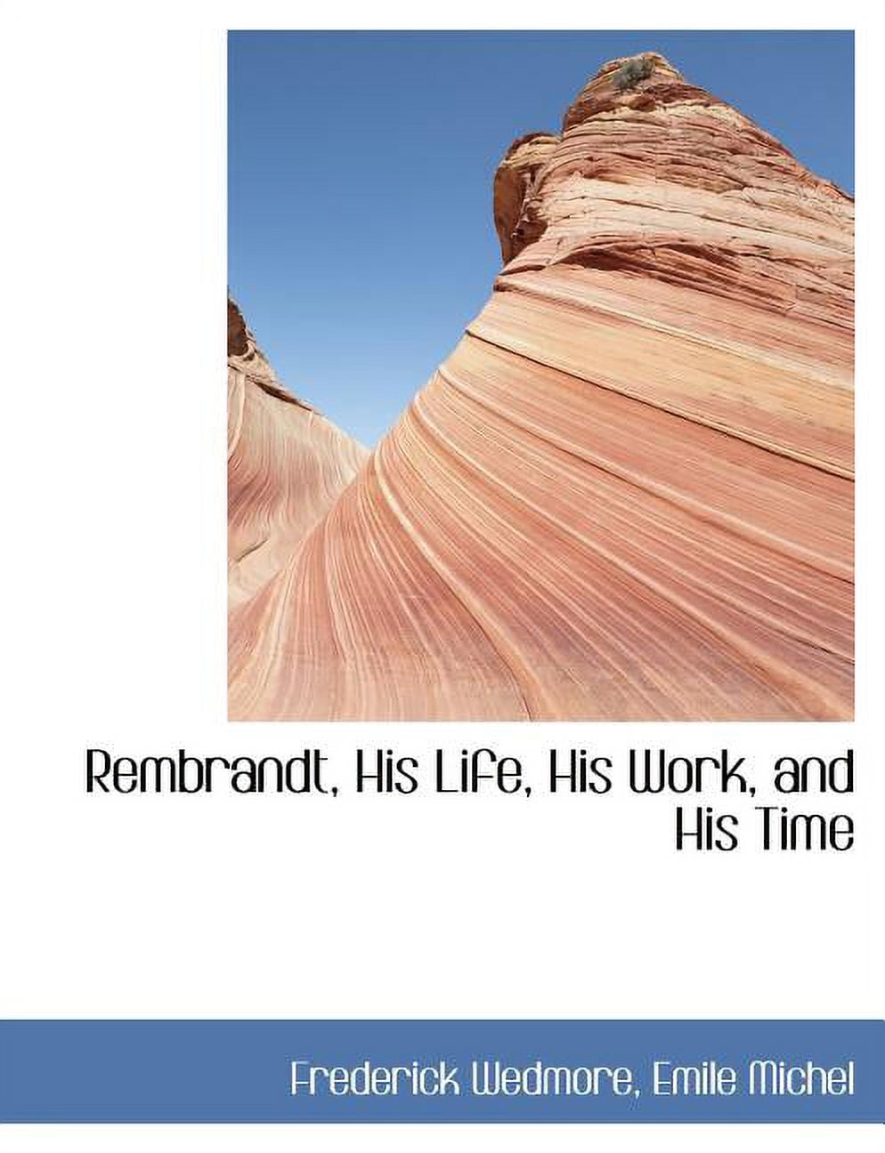 Rembrandt, His Life, His Work, and His Time (Paperback)