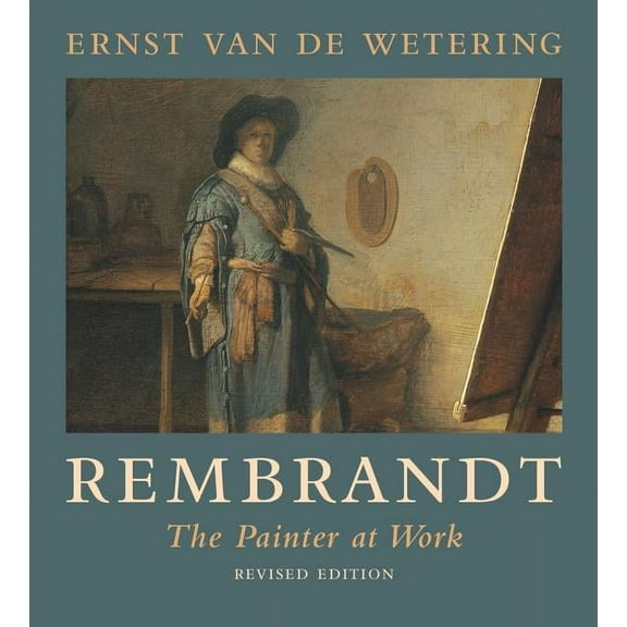 Rembrandt: The Painter at Work, (Paperback)