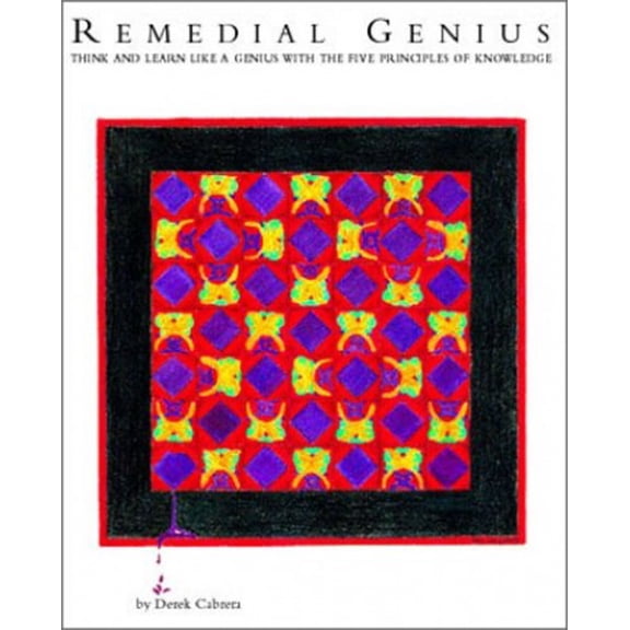 Pre-Owned Remedial Genius: Think and Learn Like a Genius With the Five Principles of Knowledge Paperback