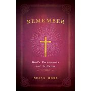 Remember Gods Covenants and the Cross, Paperback