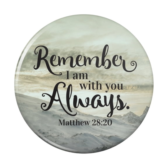 Remember I Am With You Always Matthew 28:20 Snowy Mountain Pinback Button Pin