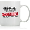 thumbnail image 1 of Remember When I Asked For Your Opinion? - 11oz and 15oz Funny Coffee Mugs - The Best Funny Gift for Friends and Colleagues - Coffee Mugs and Cups with Sayings by, 1 of 6