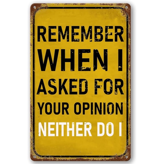 Remember When I Asked For Your Opinion Neither Do I Vintage Metal Tin Sign,Humorous Quote Wall Decor for Home Kitchen Cafe Coffee Store Room Decor Plaque 8x12 Inch