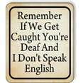 thumbnail image 1 of Remember If We Get Caught Deaf Don't English Aluminum Composite Sign 15''x18'', 1 of 9