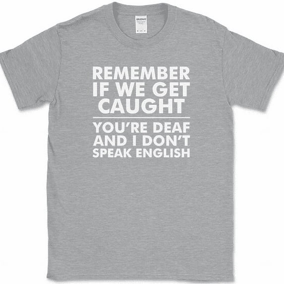 Remember If We Get Caught T-Shirt Funny Trouble Sarcastic Humor Novelty Tee - Heather Grey, 2XL