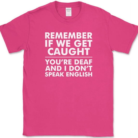 Remember If We Get Caught T-Shirt Funny Trouble Sarcastic Humor Novelty Tee - Pink, L