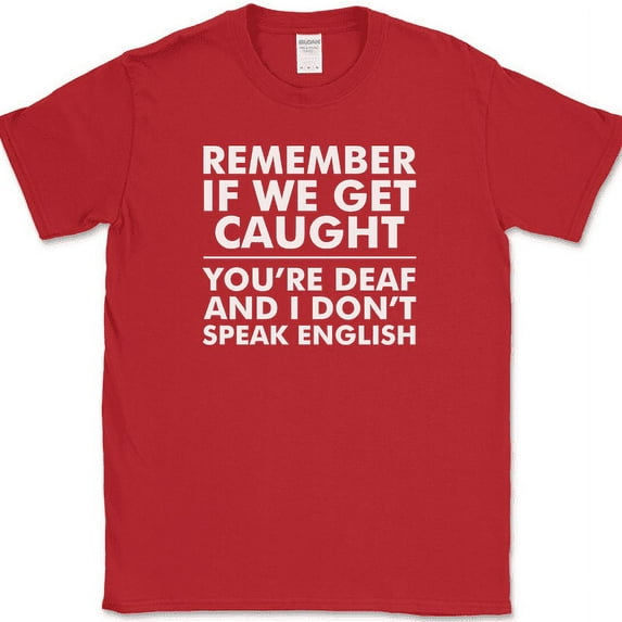 Remember If We Get Caught T-Shirt Funny Trouble Sarcastic Humor Novelty Tee - Red, 3XL