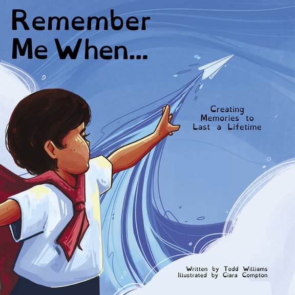Remember Me When...: Creating Memories to Last a Lifetime, (Hardcover)