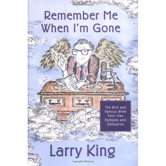 Pre-Owned Remember Me When I'm Gone: The Rich and Famous Write Their Own Epitaphs and Obituaries (Hardcover) 0385501757 9780385501750