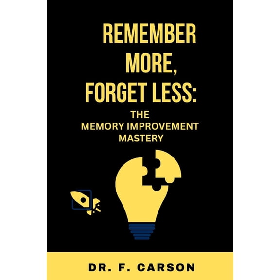 Remember More, Forget Less: The Memory Improvement Mastery, (Paperback)