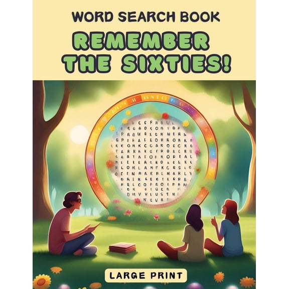 Remember! Remember the Sixties! Word Search Book: a Fun Large Print Collection of 100 Word Find Nostalgic Puzzles for Seniors, Adu, (Paperback)