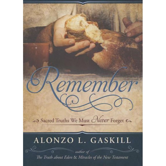 Remember: Sacred Things We Must Never Forget (Hardcover)