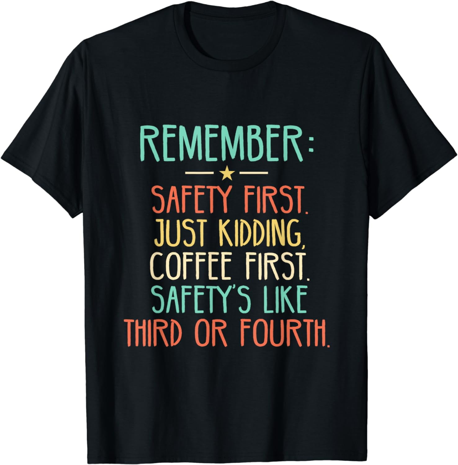 Remember Safety First Just Kidding, Coffee First TShirt