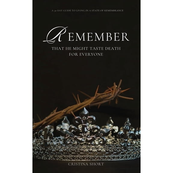 Remember: That He Might Taste Death for Everyone, (Paperback)