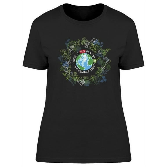 Remember There Is No Planet B T-Shirt Women -Image by Shutterstock, Female x-Large