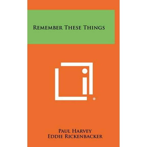 Remember These Things (Hardcover) by Paul Harvey, Eddie Rickenbacker, John M Pratt