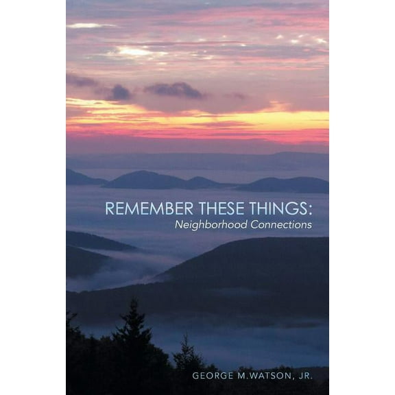 Remember These Things: Neighborhood Connections (Paperback)
