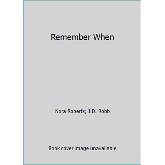 Pre-Owned Remember When by Nora Roberts and J.D. Robb (Hardcover)