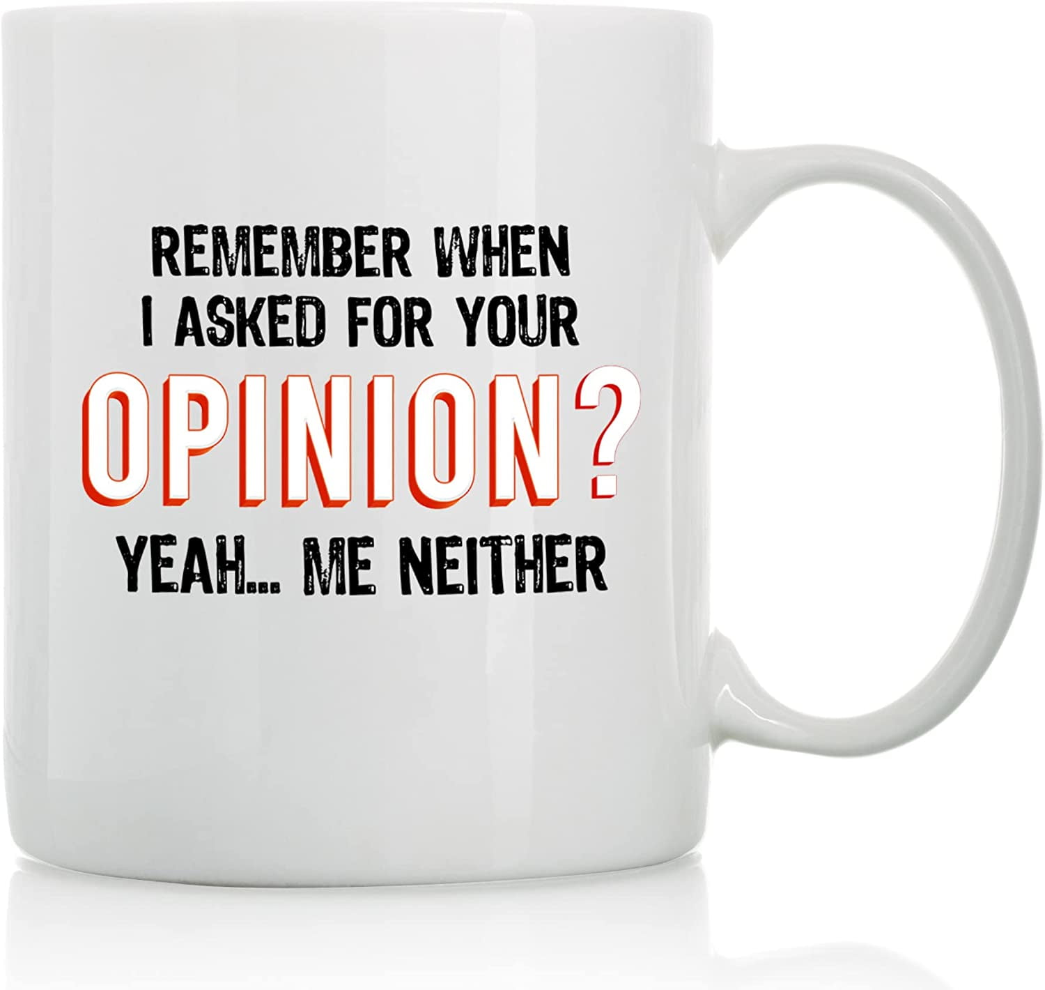 https://i5.walmartimages.com/seo/Remember-When-I-Asked-For-Your-Opinion-11oz-15oz-Funny-Coffee-Mugs-The-Best-Gift-Friends-Colleagues-Cups-Sayings_58d730fc-09fd-41c5-bf49-53316eacbb85.449945f0ddee45b41a3c82b09f2c1a5a.jpeg