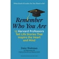 thumbnail image 1 of Remember Who You Are: Life Stories That Inspire the Heart and the Mind, 1 of 1