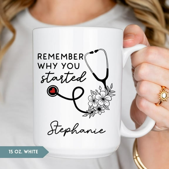 Remember Why You Started Coffee Mug, Registered Nurse Gift, Custom Nurse Coffee Cup, Personalized Nurse Coffee Mug, Ceramic Mug 15Oz
