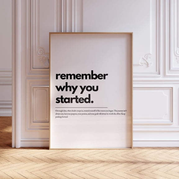 Remember Why You Started Motivational Wall Art, Unframed Paper Print Size 24x36