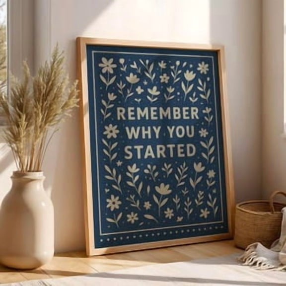 Remember Why You Started Poster, Poster Home Decor , Poster Print Only
