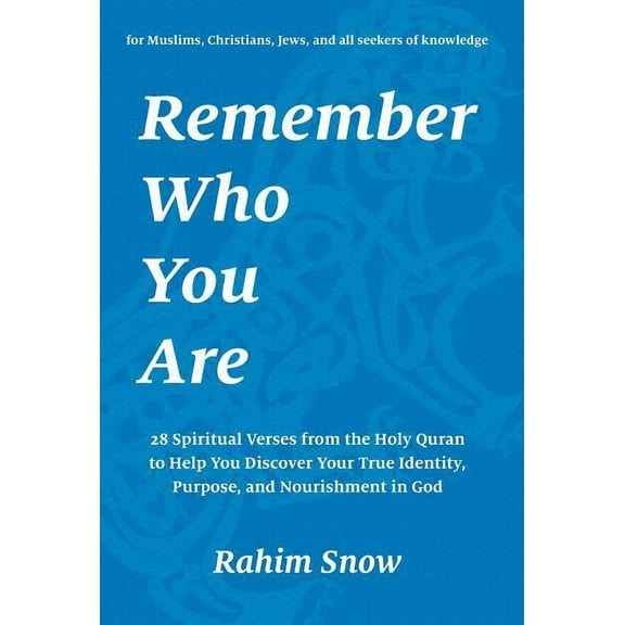 Remember Who You Are: 28 Spiritual Verses from the Holy Quran to Help You Discover Your True Identity, Purpose, and Nour, (Hardcover)