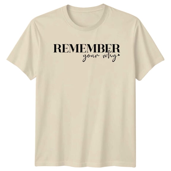 Remember Your Why Slogan T-Shirt, Unisex Motivation Tee
