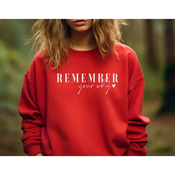 Remember Your Why Sweatshirt, Christian Sweatshirt Motivation Shirt, Inspirational Sweatshirt, Love Yourself, Happiness Sweatshirt