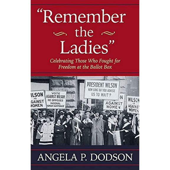 Pre-Owned Remember the Ladies: Celebrating Those Who Fought for Freedom at the Ballot Box (Hardcover) 1455570931 9781455570935