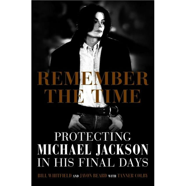 Remember the Time: Protecting Michael Jackson in His Final Days (Hardcover)