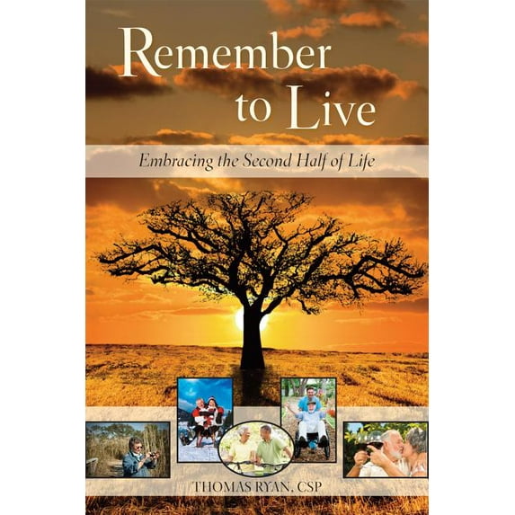 Remember to Live!: Embracing the Second Half of Life (Paperback)