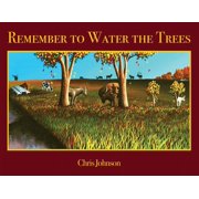 Remember to Water the Trees, Paperback
