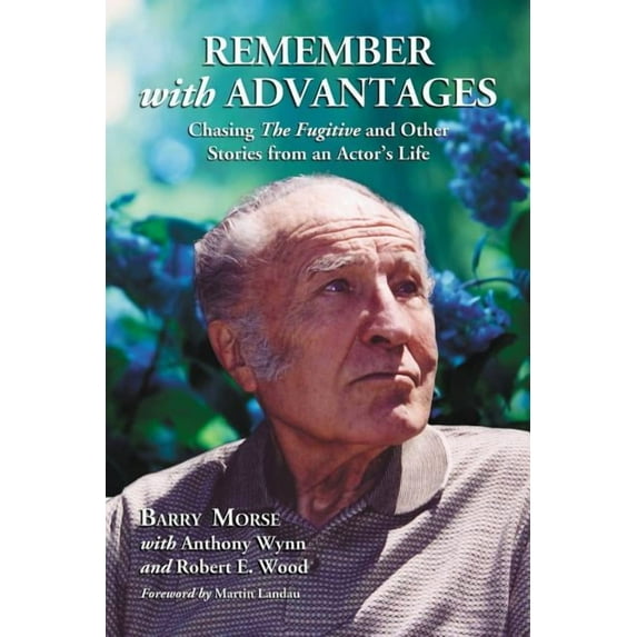 Remember with Advantages: Chasing The Fugitive and Other Stories from an Actor's Life, (Paperback)