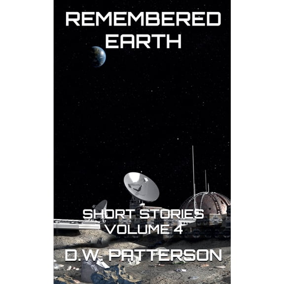 Remembered Earth Short Stories Remembered Earth Short Stories: Vol. 4, Book 4, (Paperback)