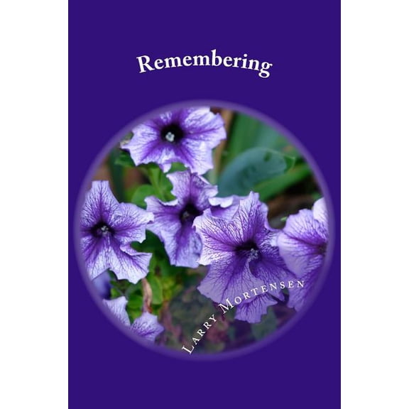 Remembering Paperback 1545163529 9781545163528 Larry Mortensen