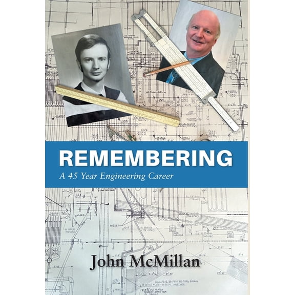 Remembering: A 45 Year Engineering Career, (Hardcover)