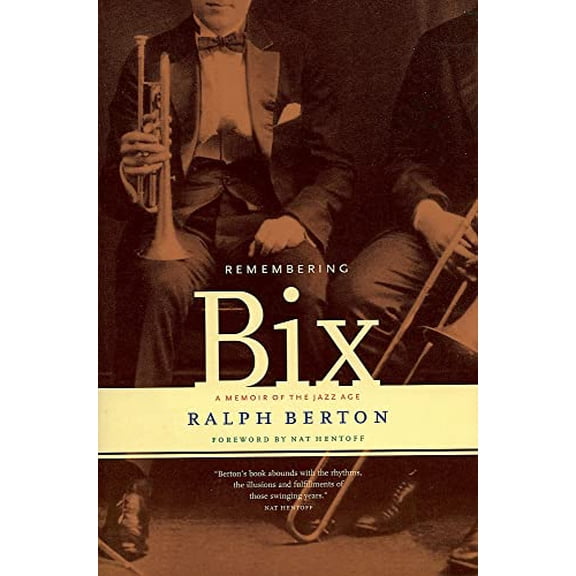 Pre-Owned Remembering Bix: A Memoir of the Jazz Age (Paperback) 0306809370 9780306809378