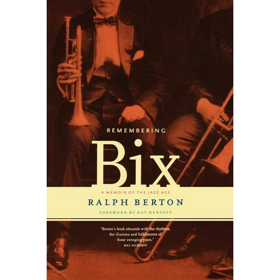 Remembering Bix: A Memoir of the Jazz Age, (Paperback)