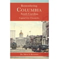 thumbnail image 1 of Pre-Owned Remembering Columbia, South Carolina:: Capital City Chronicles (Paperback) 1596291125 9781596291126, 1 of 1
