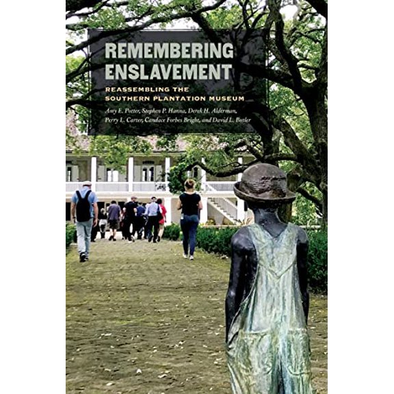 Pre-Owned Remembering Enslavement: Reassembling the Southern Plantation Museum, 9780820360942, 0820360945, Paperback,