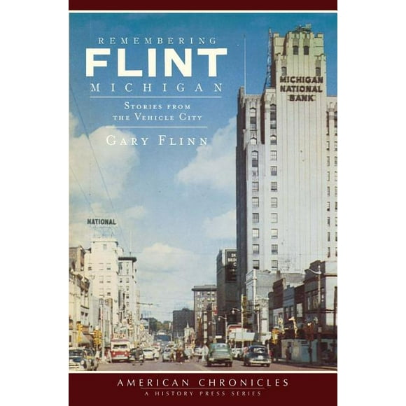 Remembering Flint, Michigan: Stories from the Vehicle City