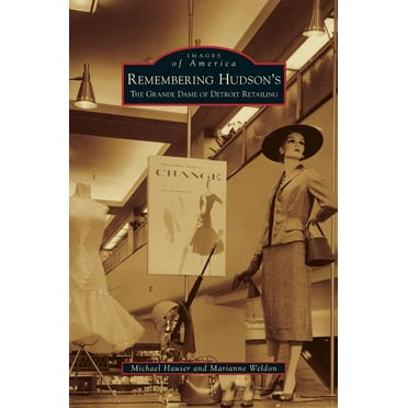 Remembering Hudson's: The Grand Dame of Detroit Retailing, (Hardcover)