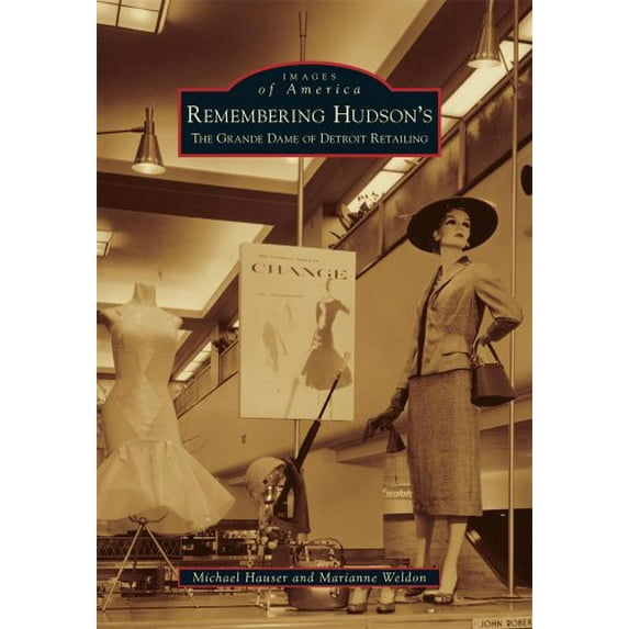 Pre-Owned Remembering Hudson's: The Grand Dame of Detroit Retailing (Paperback) 0738583669 9780738583662