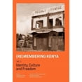 thumbnail image 1 of Remembering Kenya (Re)membering Kenya Vol 1. Identity, Culture and Freedom, Book 1, (Paperback), 1 of 1