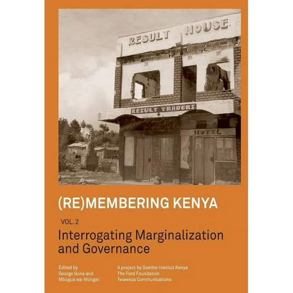 Remembering Kenya: (Re)membering Kenya Vol 2. Interrogating Marginalization and Governance (Paperback)