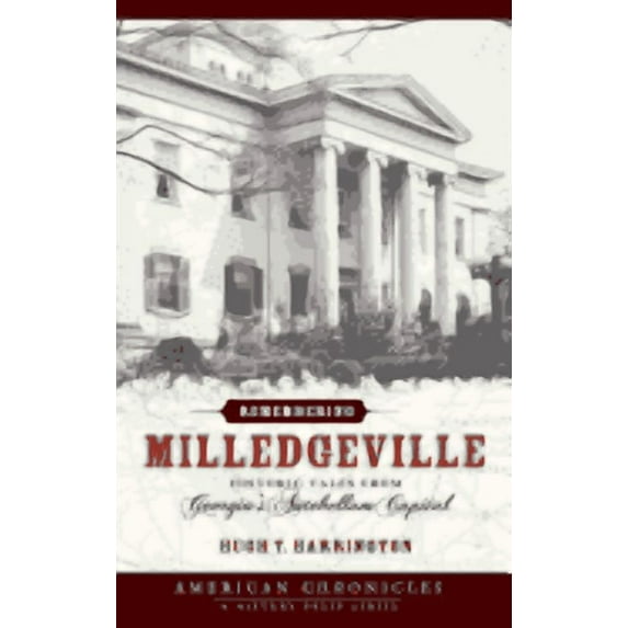 Remembering Milledgeville: Historic Tales from Georgia's Antebellum Capital, (Hardcover)
