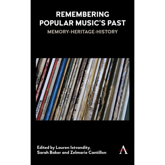 Remembering Popular Music's Past: Memory-Heritage-History, (Hardcover)