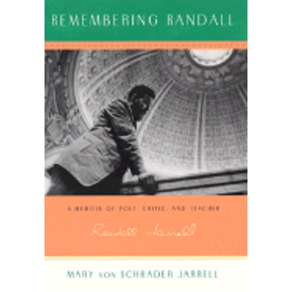 Pre-Owned Remembering Randall: A Memoir of Poet, Critic, and Teacher Randall Jarrell (Hardcover) 0061180114 9780061180118